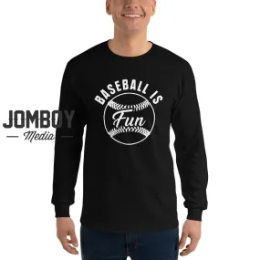 Baseball Is Fun | Long Sleeve Shirt