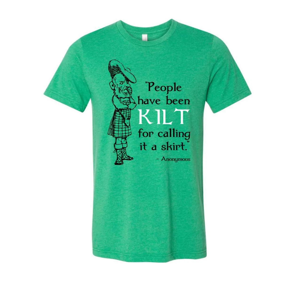 People Have Been KILT For Calling It A Skirt T-Shirt - Heather Kelly